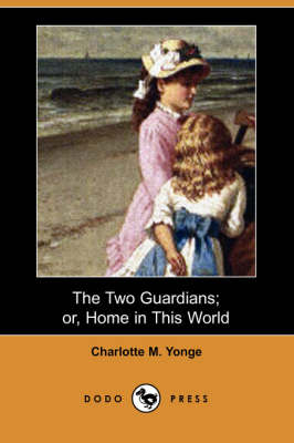 Book cover for The Two Guardians; Or, Home in This World (Dodo Press)