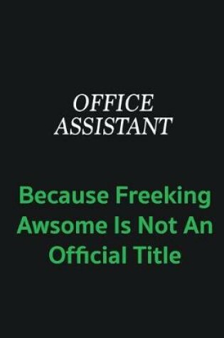 Cover of Office Assistant because freeking awsome is not an offical title