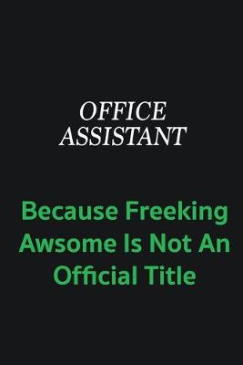 Book cover for Office Assistant because freeking awsome is not an offical title