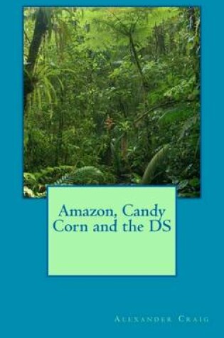 Cover of Amazon, Candy Corn and the DS