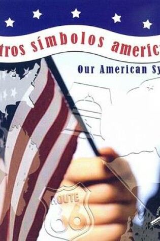 Cover of Nuestros Simbolos Americanos / Our American Symbols