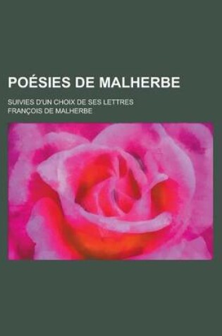 Cover of Poesies de Malherbe; Suivies D'Un Choix de Ses Lettres