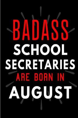 Book cover for Badass School Secretaries Are Born In August