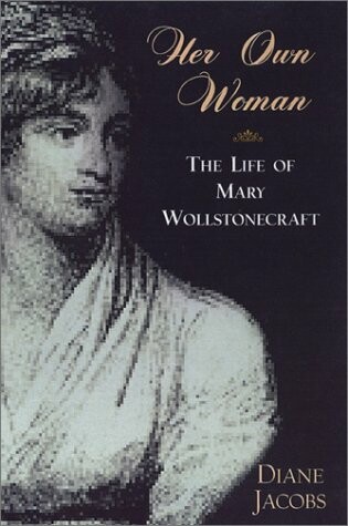 Cover of Her Own Woman: The Life of Mary Wollstonecraft