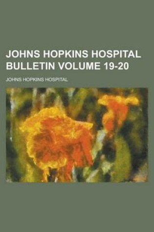 Cover of Johns Hopkins Hospital Bulletin Volume 19-20