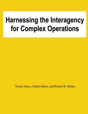 Book cover for Harnessing the Interagency for Complez Operations