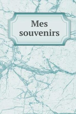 Cover of Mes souvenirs