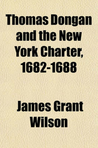 Cover of Thomas Dongan and the New York Charter, 1682-1688