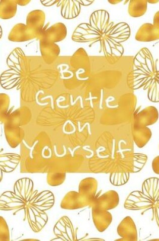 Cover of Be Gentle On Yourself