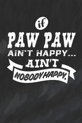 Book cover for If Paw Paw Ain't Happy Ain't Nobody Happy