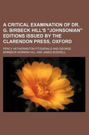 Cover of A Critical Examination of Dr. G. Birbeck Hill's "Johnsonian" Editions Issued by the Clarendon Press, Oxford