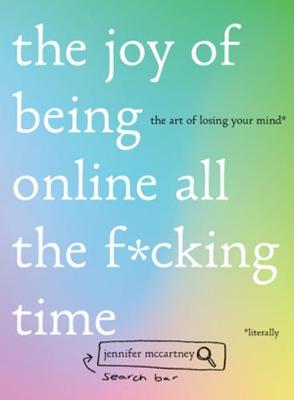 Book cover for The Joy of Being Online All the F*cking Time