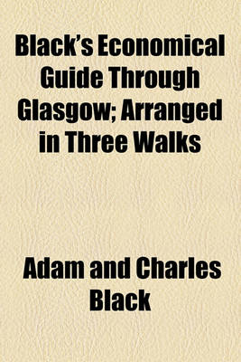 Book cover for Black's Economical Guide Through Glasgow; Arranged in Three Walks