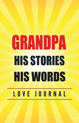 Book cover for Grandpa His Stories. His Words. Love Journal