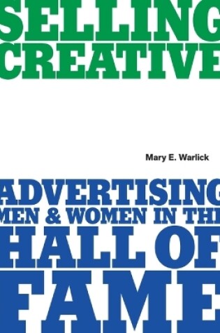 Cover of Selling Creative - Advertising Men and Women in the Hall of Fame