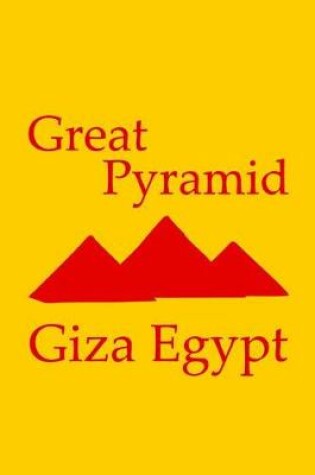 Cover of Great Pyramid in Giza Egypt - Lined Notebook with Sunshine Yellow Cover