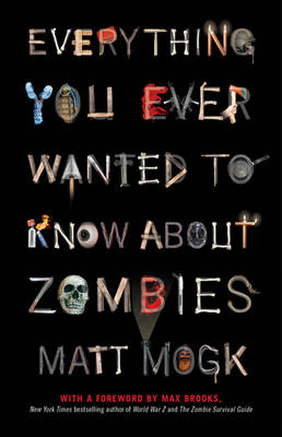 Book cover for Everything You Ever Wanted to Know About Zombies