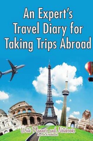 Cover of An Expert's Travel Diary for Taking Trips Abroad