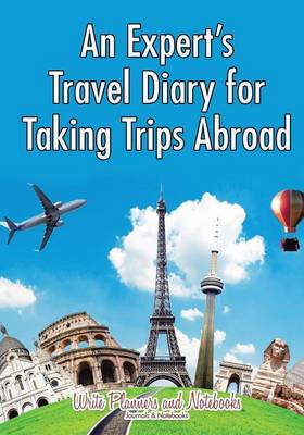 Book cover for An Expert's Travel Diary for Taking Trips Abroad