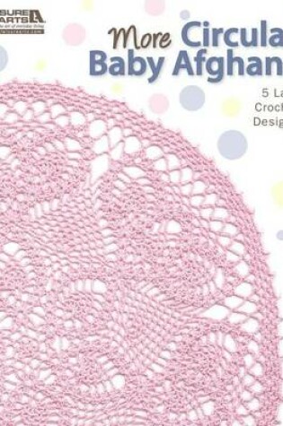 Cover of More Circular Baby Afghans