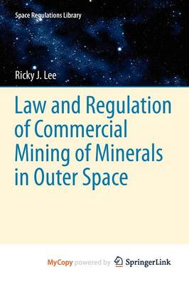 Book cover for Law and Regulation of Commercial Mining of Minerals in Outer Space