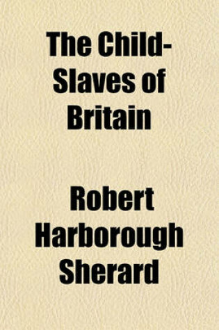 Cover of The Child-Slaves of Britain