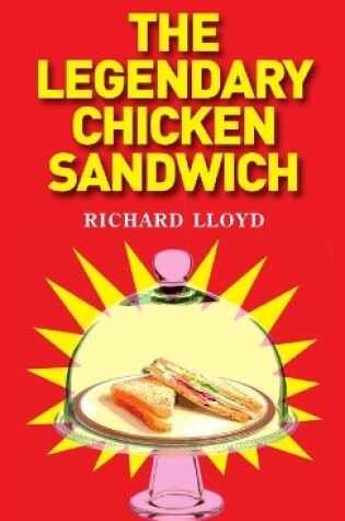 Cover of The Legendary Chicken Sandwich