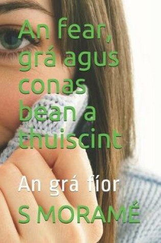 Cover of An fear, gra agus conas bean a thuiscint