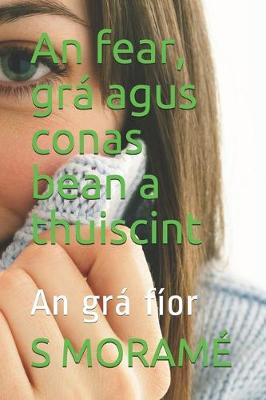 Book cover for An fear, gra agus conas bean a thuiscint