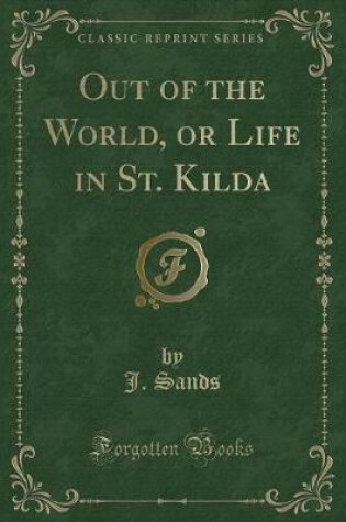 Cover of Out of the World, or Life in St. Kilda (Classic Reprint)