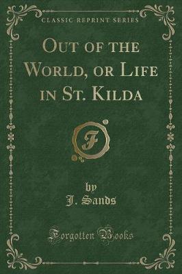 Book cover for Out of the World, or Life in St. Kilda (Classic Reprint)