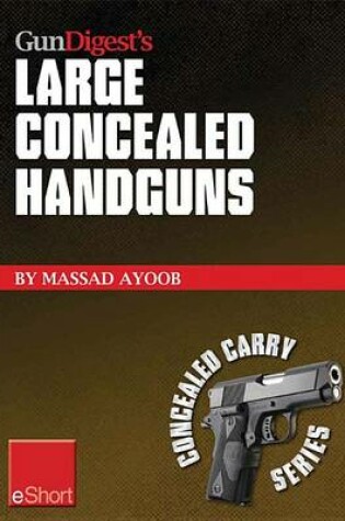 Cover of Gun Digest's Large Concealed Handguns Eshort