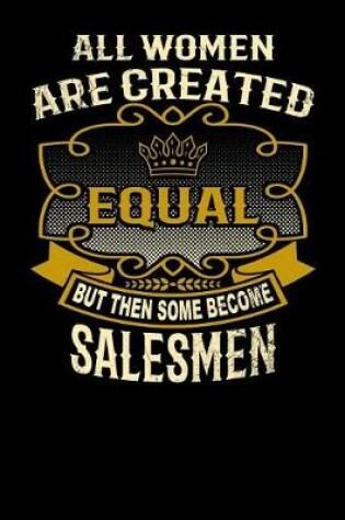 Cover of All Women Are Created Equal But Then Some Become Salesmen