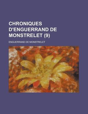 Book cover for Chroniques D'Enguerrand de Monstrelet (9 )