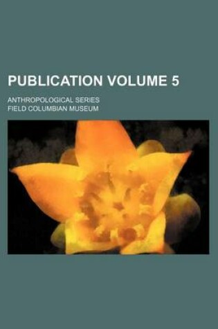 Cover of Publication Volume 5; Anthropological Series