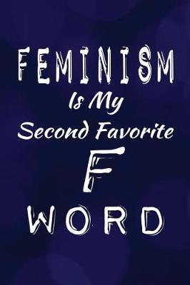 Book cover for Feminism Is My Second Favorite F Word