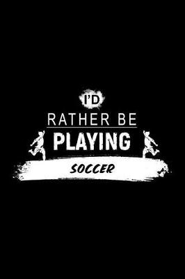 Book cover for I'd Rather Be Playing Soccer