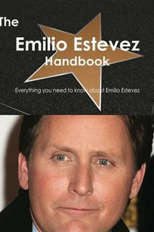 Cover of The Emilio Estevez Handbook - Everything You Need to Know about Emilio Estevez