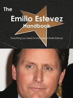 Book cover for The Emilio Estevez Handbook - Everything You Need to Know about Emilio Estevez