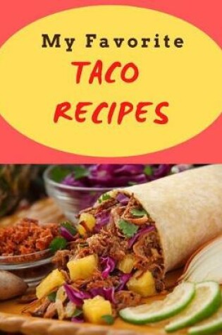 Cover of My Favorite Taco Recipes