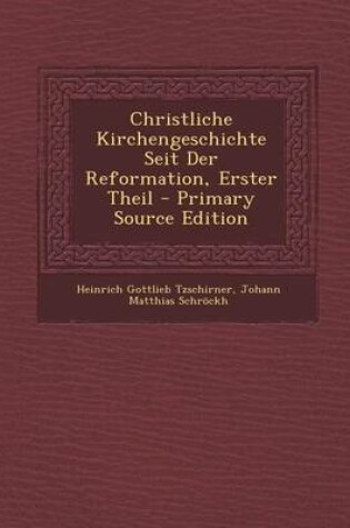 Cover of Christliche Kirchengeschichte Seit Der Reformation, Erster Theil