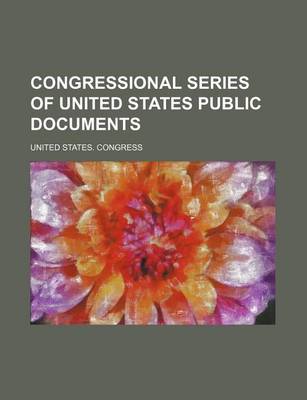 Book cover for Congressional Series of United States Public Documents