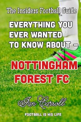 Book cover for Everything You Ever Wanted to Know About - Nottingham Forest FC