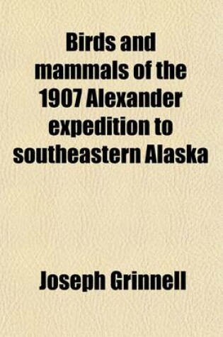 Cover of Birds and Mammals of the 1907 Alexander Expedition to Southeastern Alaska