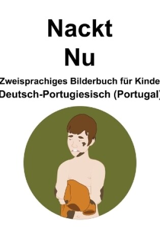 Cover of Deutsch-Portugiesisch (Portugal) Nackt / Nu Zweisprachiges Bilderbuch für Kinder