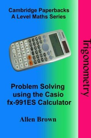 Cover of Problem Solving Using the Casio FX-991ES Calculator: Trigonometry