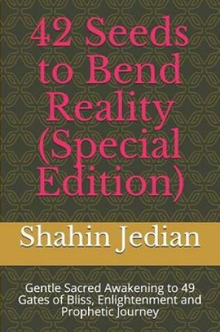 Cover of 42 Seeds to Bend Reality (Special Edition)
