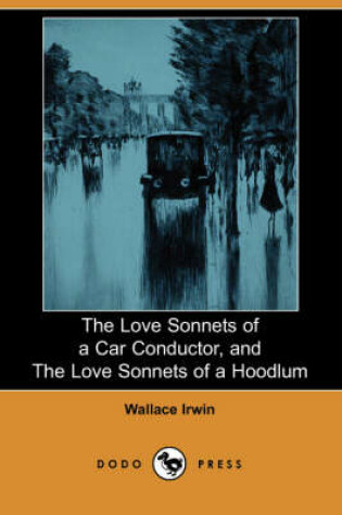 Cover of The Love Sonnets of a Car Conductor, and the Love Sonnets of a Hoodlum (Dodo Press)