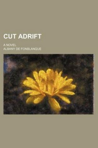 Cover of Cut Adrift; A Novel