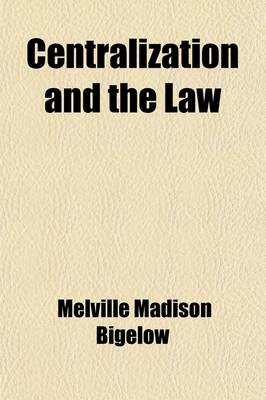 Book cover for Centralization and the Law; Scientific Legal Education, an Illustration